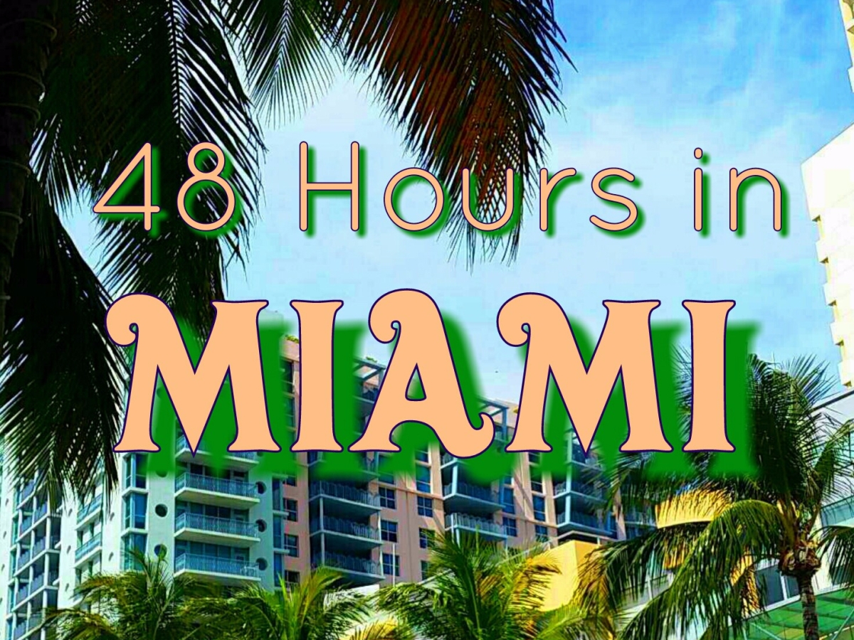 How to Spend 48 hours in Miami, Florida